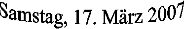 Samstag, 17. M&auml;rz 2007